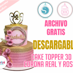 Topper Princesa con Corona y Rosas SVG Gratis | Decoración Torta Personalizada Cricut Silhouette