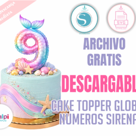 Topper Sirena Números Globo Metalizado 3D Gratis | SVG para Silhouette Cameo y Cricut